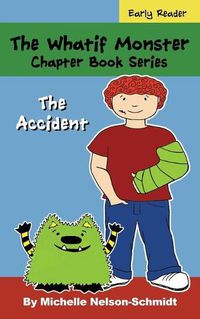 Cover image for The Whatif Monster Chapter Book Series: The Accident