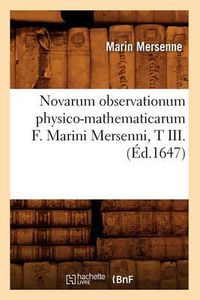 Cover image for Novarum Observationum Physico-Mathematicarum F. Marini Mersenni, T III. (Ed.1647)