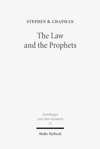 Cover image for The Law and the Prophets: A Study in Old Testament Canon Formation