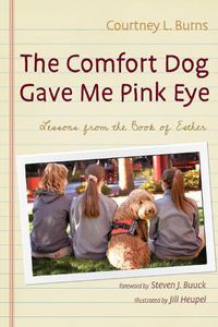 Cover image for The Comfort Dog Gave Me Pink Eye: Lessons from the Book of Esther