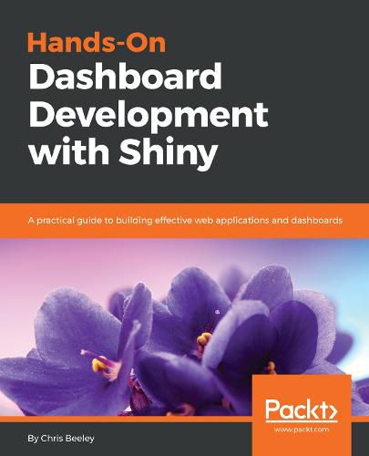 Cover image for Hands-On Dashboard Development with Shiny: A practical guide to building effective web applications and dashboards