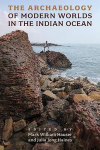 Cover image for The Archaeology of Modern Worlds in the Indian Ocean