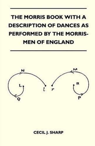 The Morris Book With A Description Of Dances As Performed By The Morris-Men Of England