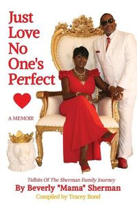 Cover image for Just Love No One's Perfect: Tidbits Of The Sherman Family Journey