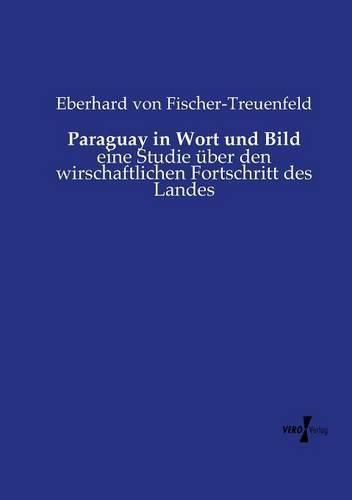 Cover image for Paraguay in Wort und Bild: eine Studie uber den wirschaftlichen Fortschritt des Landes