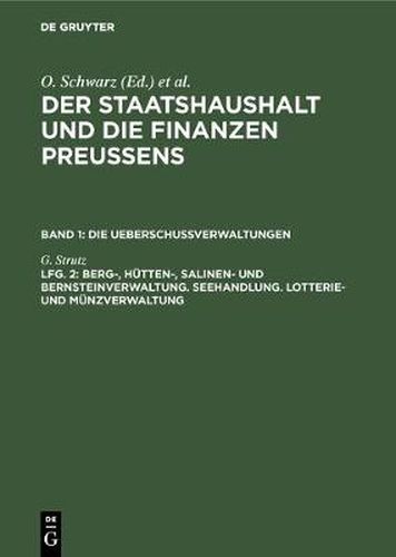 Cover image for Berg-, Hutten-, Salinen- und Bernsteinverwaltung. Seehandlung. Lotterie- und Munzverwaltung