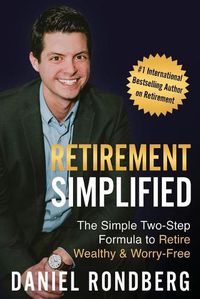 Cover image for Retirement Simplified: The Simple Two-Step Formula to Retire Wealthy & Worry-Free