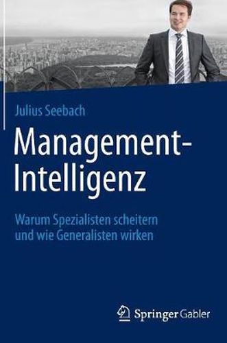 Cover image for Management-Intelligenz: Warum Spezialisten Scheitern Und Wie Generalisten Wirken