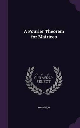 Cover image for A Fourier Theorem for Matrices