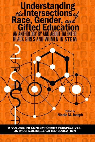 Cover image for Understanding the Intersections of Race, Gender, and Gifted Education: An Anthology By and About Talented Black Girls and Women in STEM