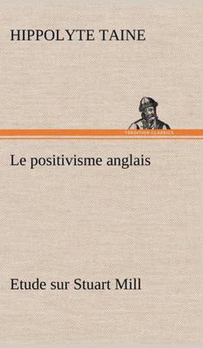 Le positivisme anglais Etude sur Stuart Mill