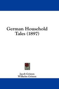 Cover image for German Household Tales (1897)