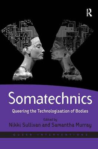 Cover image for Somatechnics: Queering the Technologisation of Bodies