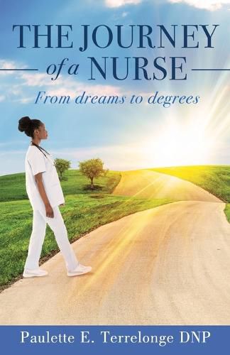 Cover image for The Journey of a Nurse: From dreams to degrees