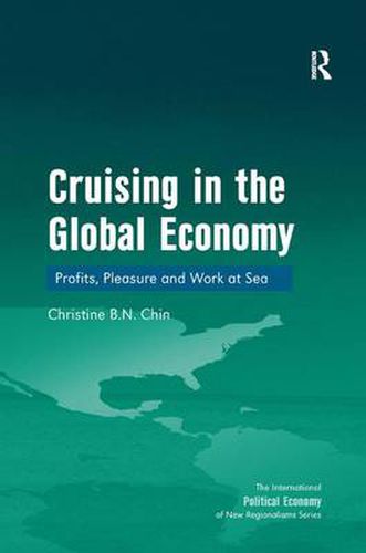 Cover image for Cruising in the Global Economy: Profits, Pleasure and Work at Sea