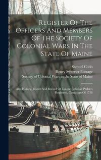 Cover image for Register Of The Officers And Members Of The Society Of Colonial Wars In The State Of Maine