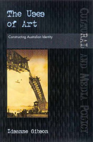 Cover image for The Uses of Art: Constructing Australian Identities