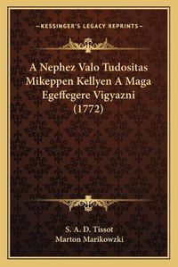 Cover image for A Nephez Valo Tudositas Mikeppen Kellyen a Maga Egeffegere Vigyazni (1772)