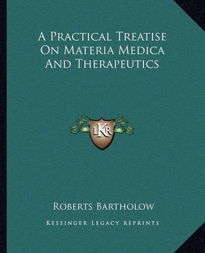 Cover image for A Practical Treatise on Materia Medica and Therapeutics