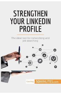 Cover image for Strengthen Your LinkedIn Profile: The ideal tool for networking and job searching