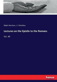 Cover image for Lectures on the Epistle to the Romans: Vol. 49