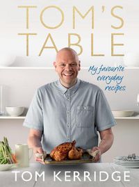 Cover image for Tom's Table: My Favourite Everyday Recipes