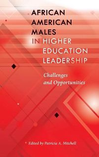 Cover image for African American Males in Higher Education Leadership: Challenges and Opportunities