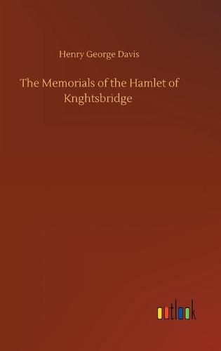 The Memorials of the Hamlet of Knghtsbridge