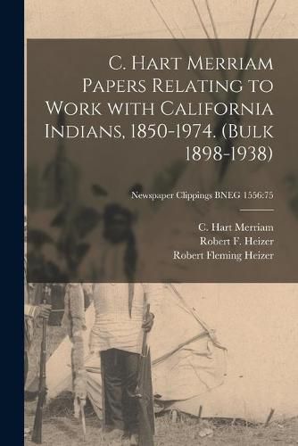 C. Hart Merriam Papers Relating to Work With California Indians, 1850-1974. (bulk 1898-1938); Newspaper Clippings BNEG 1556: 75