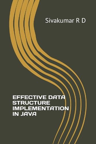 Effective Data Structure Implementation in Java (EditionFirst)