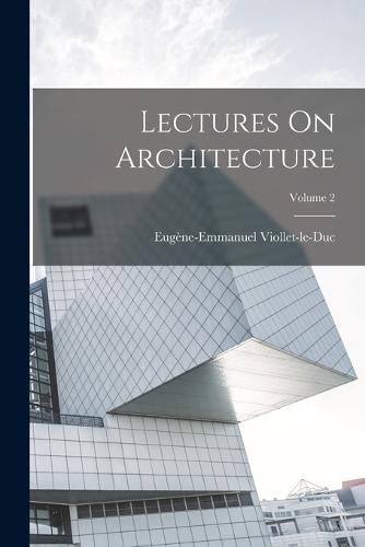 Lectures On Architecture; Volume 2