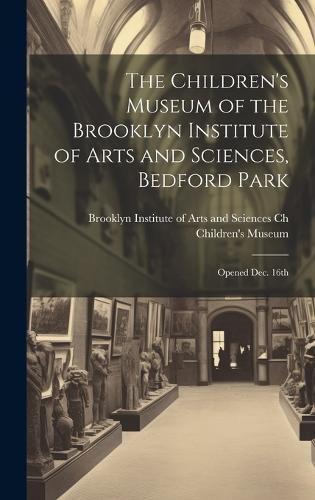 Cover image for The Children's Museum of the Brooklyn Institute of Arts and Sciences, Bedford Park