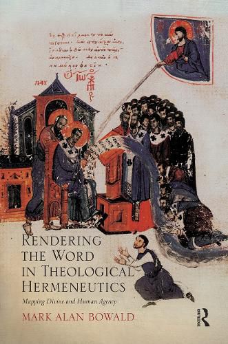 Cover image for Rendering the Word in Theological Hermeneutics: Mapping Divine and Human Agency