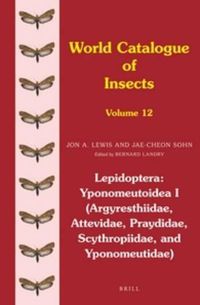 Cover image for Lepidoptera: Yponomeutoidea I (Argyresthiidae, Attevidae, Praydidae, Scythropiidae, and Yponomeutidae)