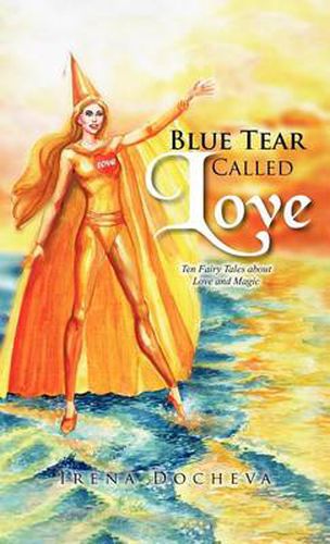 Cover image for Blue Tear Called Love: Ten Fairy Tales about Love and Magic