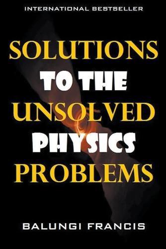 Cover image for Solutions to the Unsolved Physics Problems