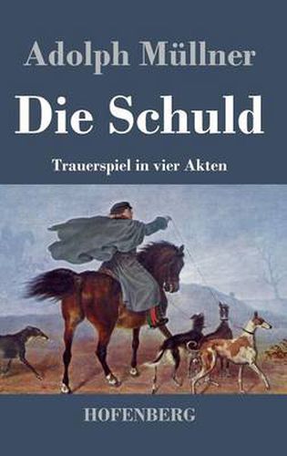 Die Schuld: Trauerspiel in vier Akten