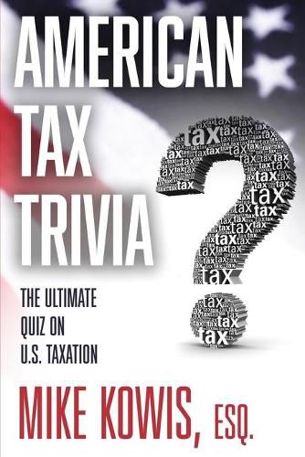 Cover image for American Tax Trivia: The Ultimate Quiz on U.S. Taxation