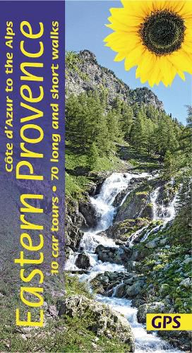 Cover image for Eastern Provence Guide - Cote D'Azur to the Alps: 70 long and short walks with detailed maps and GPS; 10 car tours with pull-out map