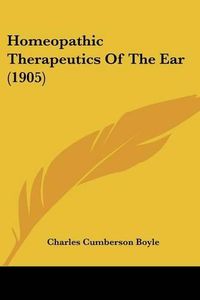 Cover image for Homeopathic Therapeutics of the Ear (1905)