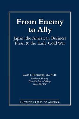 Cover image for From Enemy to Ally: Japan, The American Business Press, and the Early Cold War