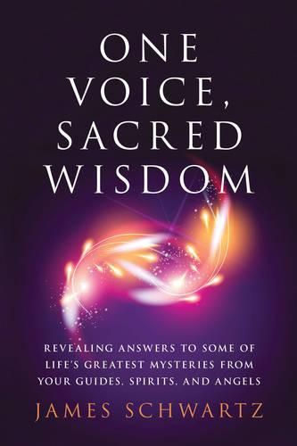 Cover image for One Voice, Sacred Wisdom: Revealing Answers to Some of Life's Greatest Mysteries from Your Guides, Spirits and Angels