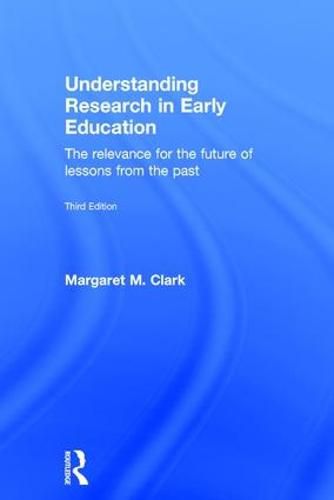 Cover image for Understanding Research in Early Education: The relevance for the future of lessons from the past