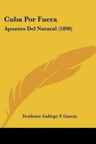 Cover image for Cuba Por Fuera: Apuntes del Natural (1890)