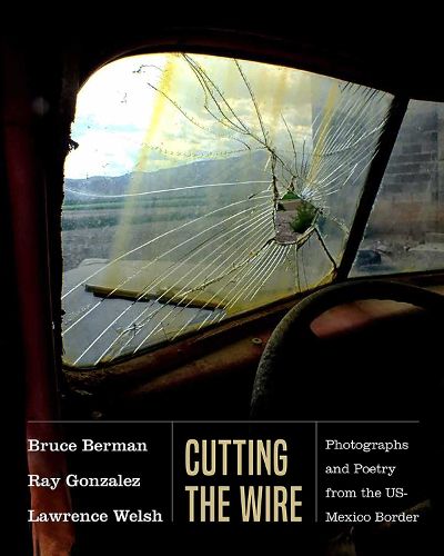 Cover image for Cutting the Wire: Photographs and Poetry from the US-Mexico Border