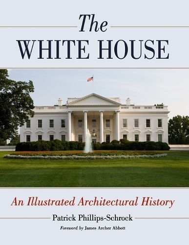 Cover image for The White House: An Illustrated Architectural History