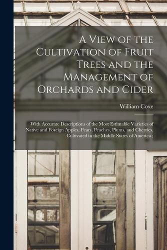 A View of the Cultivation of Fruit Trees and the Management of Orchards and Cider