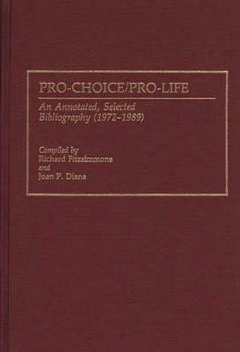 Cover image for Pro-Choice/Pro-Life: An Annotated, Selected Bibliography (1972-1989)