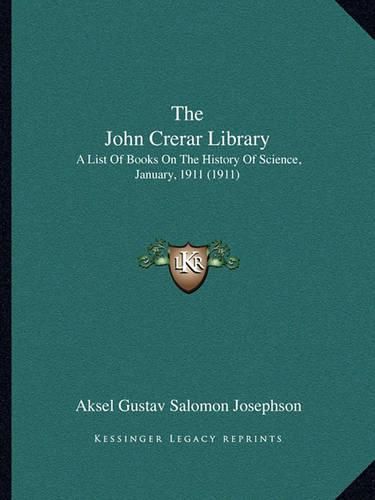 The John Crerar Library: A List of Books on the History of Science, January, 1911 (1911)