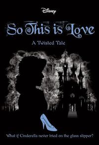 Cover image for So This is Love (Disney: a Twisted Tale #9)